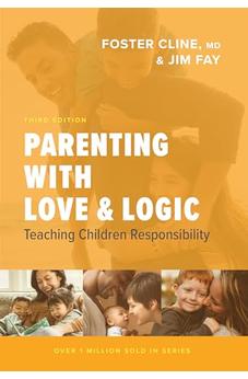 Parenting with Love and Logic: Teaching Children Responsibility 9781631469060