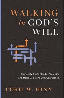 Walking in God's Will: Demystify God's Plan for Your Life and Make Decisions with Confidence 9780310366805