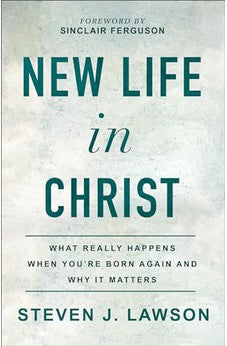 New Life in Christ: What Really Happens When You're Born Again and Why It Matters 9780801094859