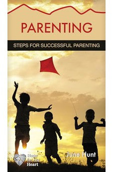 Parenting [June Hunt Hope for the Heart Series] 9781596366725