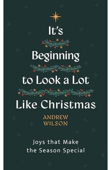 It’s Beginning to Look a Lot Like Christmas: Joys That Make the Season Special (Introduction to Christianity, evangelistic book to give away, great for outreach)