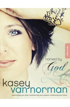 Named by God Bible Study: Overcoming your past, transforming your present, embracing your future
