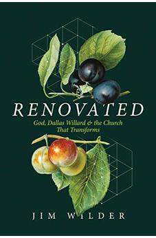 Renovated: God, Dallas Willard, and the Church That Transforms 9781641581677