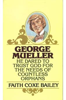 George Mueller: He Dared to Trust God for the Needs of Countless Orphans 9780802400314