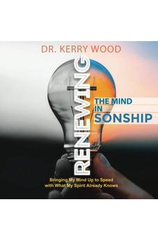 Renewing the Mind in Sonship: Bringing My Mind Up to Speed with What My Spirit Already Knows