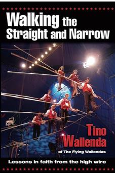 Walking the Straight and Narrow: Lessons in Faith from the High Wire