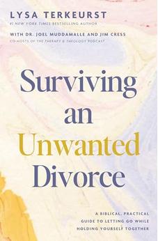 Surviving an Unwanted Divorce: A Biblical, Practical Guide to Letting Go While Holding Yourself Together 9781400250127