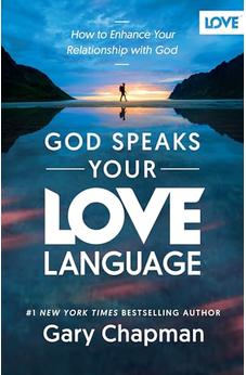 God Speaks Your Love Language: How to Enhance Your Relationship with God