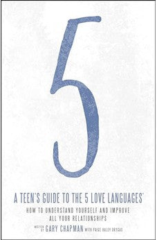 A Teen's Guide to the 5 Love Languages: How to Understand Yourself and Improve All Your Relationships 9780802414359