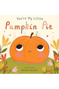 You're My Little Pumpkin Pie 9781684124343