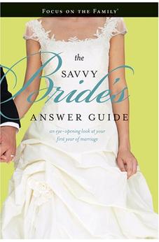 The Savvy Bride's Answer Guide: An Eye-opening Look at Your First Year of Marriage (Focus on the Family Marriage)