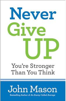 Never Give Up--You're Stronger Than You Think 9780800727116