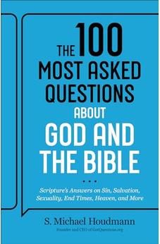 The 100 Most Asked Questions about God and the Bible: Scripture’s Answers on Sin, Salvation, Sexuality, End Times, Heaven, & More (A Helpful Resource for Everyone from Pastors to New Believers) 9780764242465