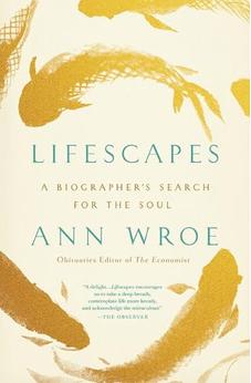 Lifescapes: A Biographer's Search for the Soul 9781400347933