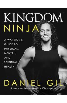 Kingdom Ninja: A Warrior's Guide to Physical, Mental, and Spiritual Health 9780736987189