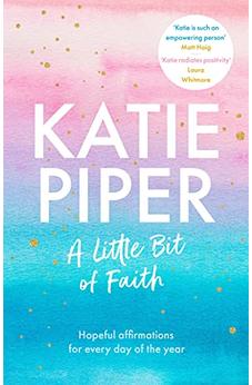 A Little Bit of Faith: Hopeful affirmations for every day of the year 9780281086504