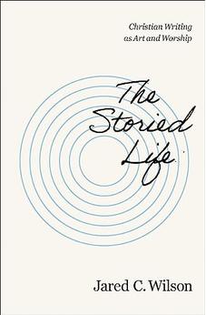 The Storied Life: Christian Writing as Art and Worship 9780310155737