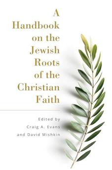 A Handbook on the Jewish Roots of the Christian Faith 9781683071648