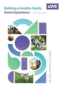 Building a Healthy Family Participant Guide: 5-Session Event Experience 9780802437846