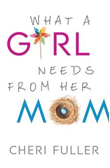 What a Girl Needs From Her Mom 9780764212246