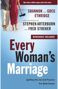 Every Woman's Marriage: Igniting the Joy and Passion You Both Desire (The Every Man Series)