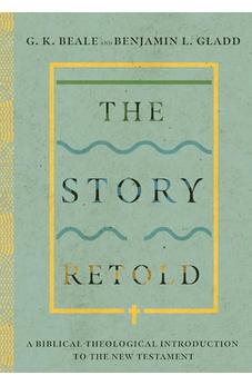 The Story Retold: A Biblical-Theological Introduction to the New Testament 9780830852666