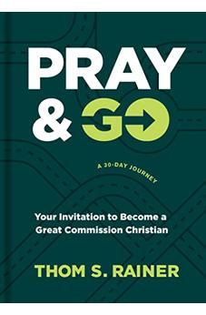 Pray & Go: Your Invitation to Become a Great Commission Christian (Church Answers Resources) 9781496449054