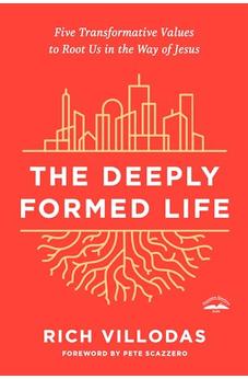 The Deeply Formed Life: Five Transformative Values to Root Us in the Way of Jesus