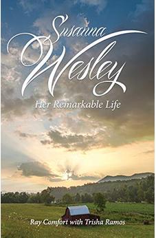 Susanna Wesley: Her Remarkable Life