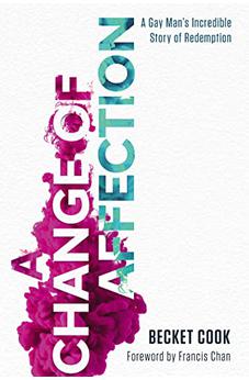 A Change of Affection: A Gay Man's Incredible Story of Redemption 9781400212309