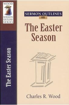 Sermon Outlines on the Easter Season (Wood Sermon Outline Series) 9780825441202