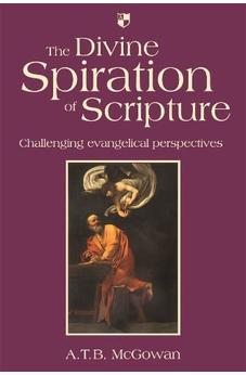 The Divine Spiration of Scripture: Challenging Evangelical Perspectives 9781844742202
