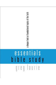 Essentials Bible Study: A Deeper Look at Foundational Topics of the Faith 9781612913179