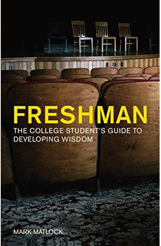 Freshman: The College Student's Guide to Developing Wisdom 9781576837290