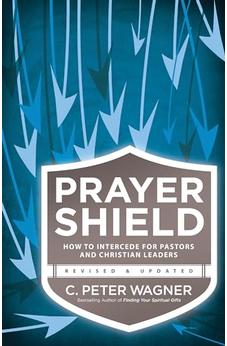 Prayer Shield: How to Intercede for Pastors and Christian Leaders 9780800797430