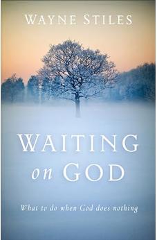 Waiting on God: What to Do When God Does Nothing 9780801018459