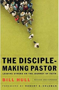Disciple-Making Pastor, The: Leading Others on the Journey of Faith