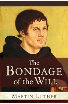 The Bondage of the Will 9781598562804