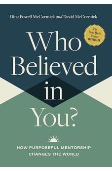 Who Believed in You: How Purposeful Mentorship Changes the World 9781400235919