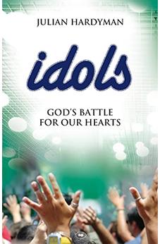 Idols: God's Battle For Our Hearts 9781844744183