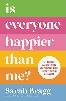 Is Everyone Happier Than Me?: An Honest Guide to the Questions That Keep You Up at Night 9780310361374