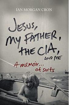 Jesus, My Father, The CIA, and Me: A Memoir. . . of Sorts 9780849946103