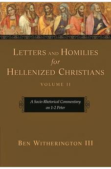 Letters and Homilies for Hellenized Christians, volume 2: A Socio-Rhetorical Commentary On 1-2 Peter