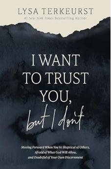 I Want to Trust You, but I Don't: Moving Forward When You're Skeptical of Others 9781400211821