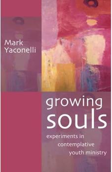 Growing Souls: Experiments in Contemplative Youth Ministry 9780281059379