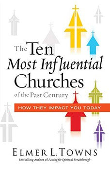The Ten Most Influential Churches of the Past Century: And How They Impact You Today 9780768405415