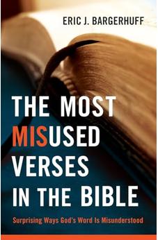 Most Misused Verses in the Bible, The: Surprising Ways God's Word Is Misunderstood