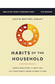 Habits of the Household Bible Study Guide plus Streaming Video: Simple Practices to Help You and Your Family Draw Closer to God 9780310170020