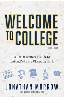 Welcome to College, 3rd Edition: A Christ Centered Guide to Lasting Faith in a Changing World 9780825452512