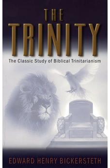 The Trinity: The Classic Study of Biblical Trinitarianism 9780825423949